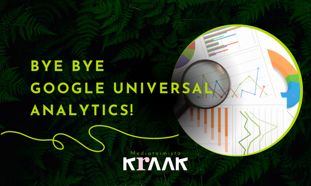 Kuvassa on teksti: Bye bye google universal analytics sekä värikäs kuva, jossa on erilaisia graafeja sekä suurennuslasi